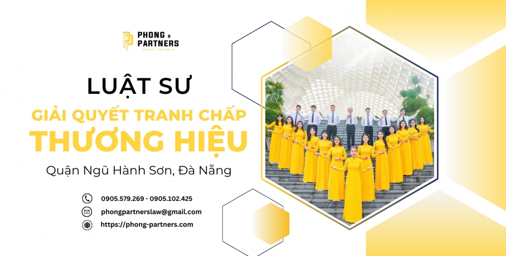 LUẬT SƯ GIẢI QUYẾT TRANH CHẤP THƯƠNG HIỆU QUẬN NGŨ HÀNH SƠN, ĐÀ NẴNG