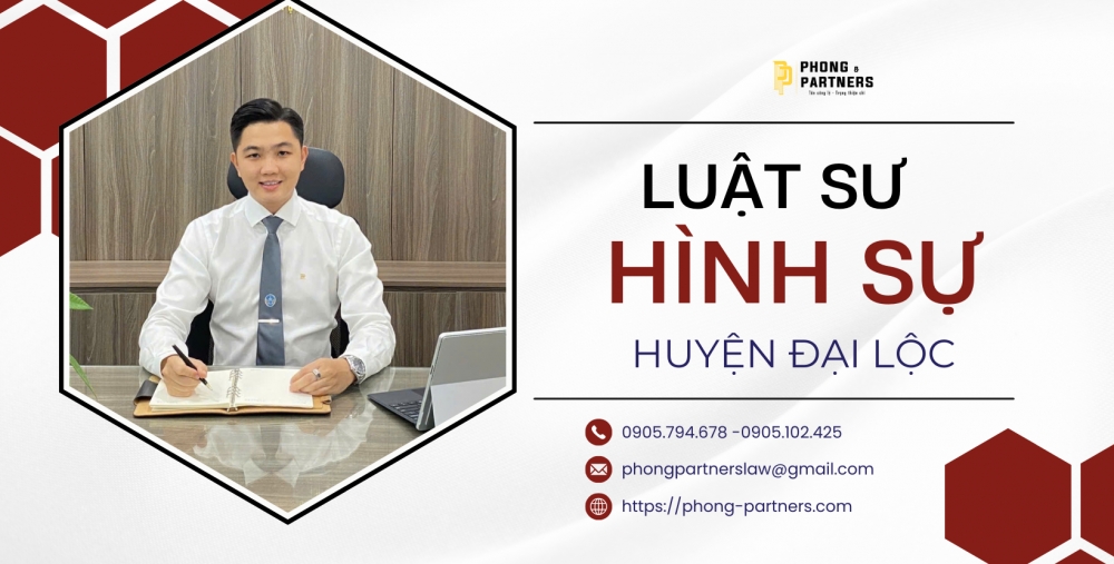 LUẬT SƯ HÌNH SỰ HUYỆN ĐẠI LỘC