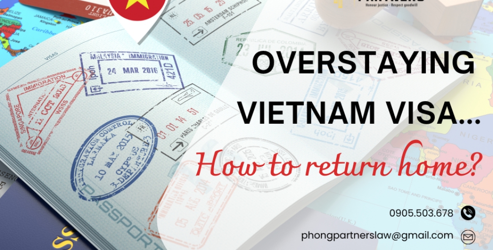 OVERSTAYING VIETNAM VISA, HOW TO RETURN HOME?