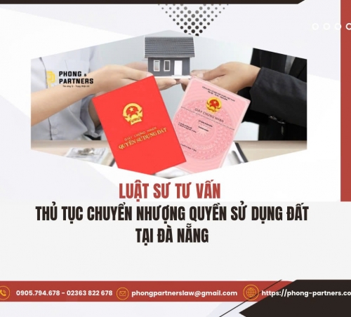 LUẬT SƯ TƯ VẤN THỦ TỤC CHUYỂN NHƯỢNG QUYỀN SỬ DỤNG ĐẤT TẠI ĐÀ NẴNG