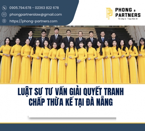 LUẬT SƯ TƯ VẤN GIẢI QUYẾT TRANH CHẤP THỪA KẾ TẠI ĐÀ NẴNG