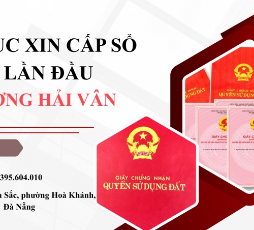 THỦ TỤC XIN CẤP SỔ ĐỎ LẦN ĐẦU TẠI PHƯỜNG HẢI VÂN, ĐÀ NẴNG