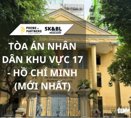TÒA ÁN NHÂN DÂN KHU VỰC 17 - HỒ CHÍ MINH (MỚI NHẤT)