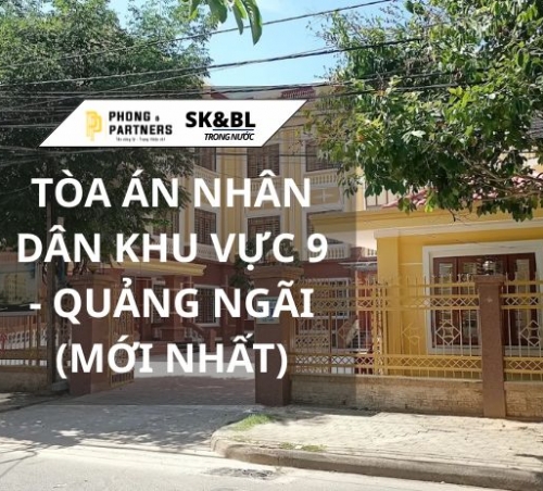 TÒA ÁN NHÂN DÂN KHU VỰC 9 - QUẢNG NGÃI (MỚI NHẤT)