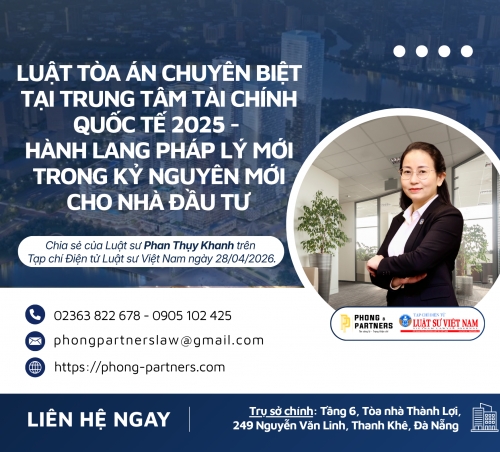 LUẬT TÒA ÁN CHUYÊN BIỆT TẠI TRUNG TÂM TÀI CHÍNH QUỐC TẾ 2025 - HÀNH LANG PHÁP LÝ MỚI TRONG KỶ NGUYÊN MỚI CHO NHÀ ĐẦU TƯ