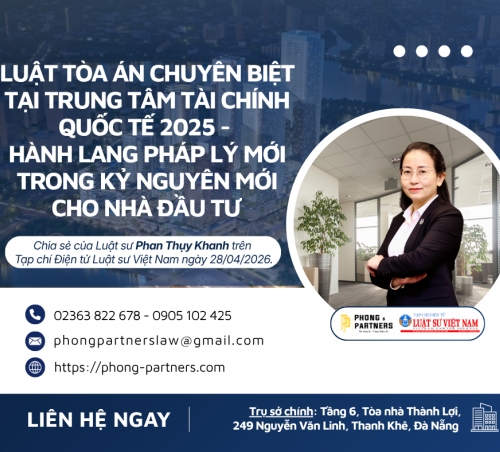 LUẬT TÒA ÁN CHUYÊN BIỆT TẠI TRUNG TÂM TÀI CHÍNH QUỐC TẾ 2025 - HÀNH LANG PHÁP LÝ MỚI TRONG KỶ NGUYÊN MỚI CHO NHÀ ĐẦU TƯ