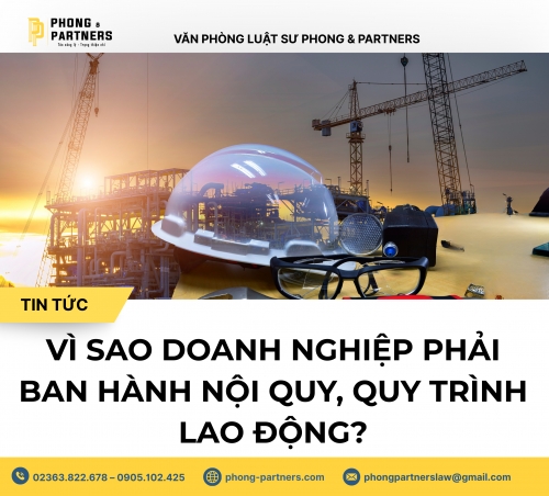 VÌ SAO DOANH NGHIỆP PHẢI BAN HÀNH NỘI QUY, QUY TRÌNH AN TOÀN LAO ĐỘNG?