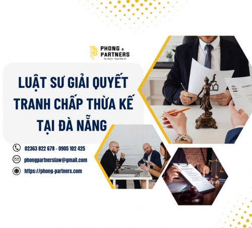 LUẬT SƯ GIẢI QUYẾT TRANH CHẤP THỪA KẾ TẠI ĐÀ NẴNG