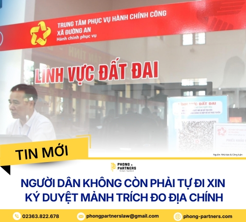   NGƯỜI DÂN KHÔNG CÒN PHẢI TỰ ĐI XIN KÝ DUYỆT MẢNH TRÍCH ĐO ĐỊA CHÍNH