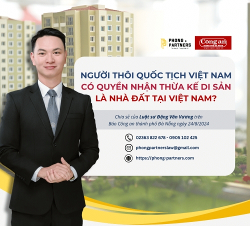 NGƯỜI THÔI QUỐC TỊCH VIỆT NAM CÓ QUYỀN NHẬN THỪA KẾ DI SẢN LÀ NHÀ ĐẤT TẠI VIỆT NAM ?