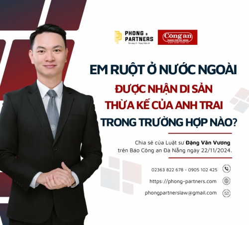 EM RUỘT Ở NƯỚC NGOÀI ĐƯỢC NHẬN DI SẢN THỪA KẾ CỦA  ANH TRAI TRONG TRƯỜNG HỢP NÀO?