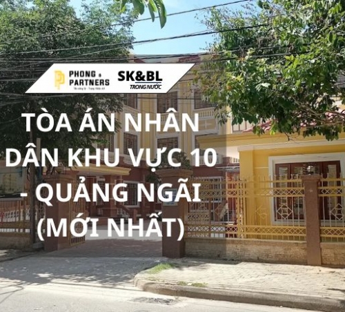 TÒA ÁN NHÂN DÂN KHU VỰC 10 - QUẢNG NGÃI (MỚI NHẤT)