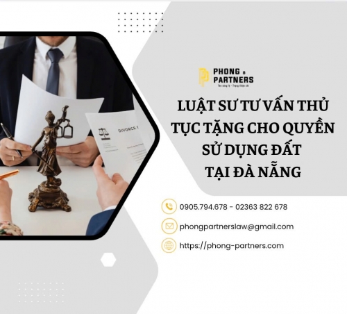 LUẬT SƯ TƯ VẤN THỦ TỤC TẶNG CHO QUYỀN SỬ DỤNG ĐẤT TẠI ĐÀ NẴNG