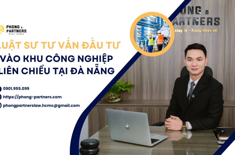 LUẬT SƯ TƯ VẤN ĐẦU TƯ VÀO KHU CÔNG NGHIỆP LIÊN CHIỂU TẠI ĐÀ NẴNG