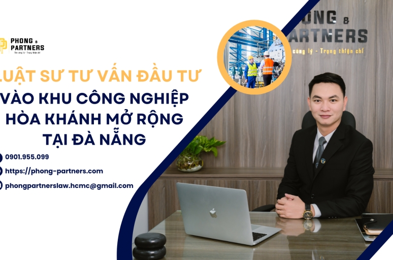 LUẬT SƯ TƯ VẤN ĐẦU TƯ VÀO KHU CÔNG NGHIỆP HÒA KHÁNH MỞ RỘNG TẠI ĐÀ NẴNG