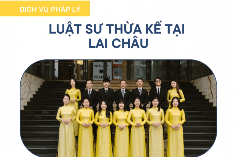 LUẬT SƯ THỪA KẾ TẠI LAI CHÂU