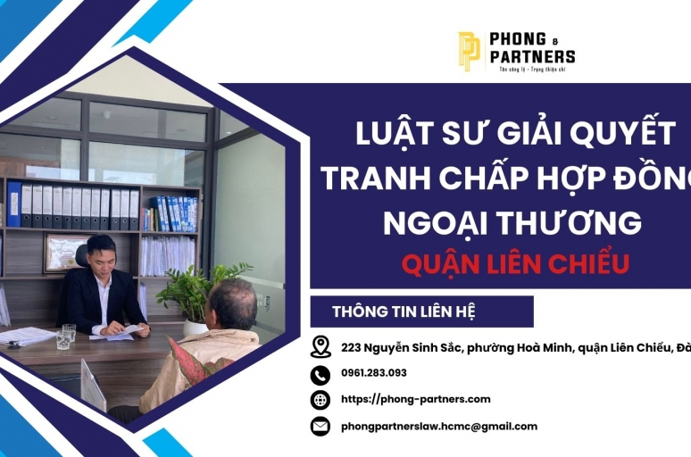 LUẬT SƯ GIẢI QUYẾT TRANH CHẤP HỢP ĐỒNG NGOẠI THƯƠNG QUẬN LIÊN CHIỂU, ĐÀ NẴNG